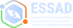 ESSAD - Espacio de Datos Sociosanitarios Interoperable y Seguro para los Servicios de Atención Domiciliaria 